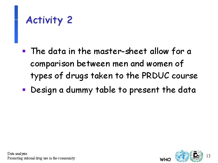 Activity 2 § The data in the master-sheet allow for a comparison between men