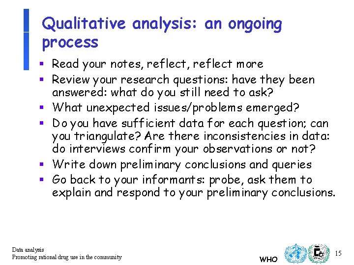 Qualitative analysis: an ongoing process § Read your notes, reflect more § Review your