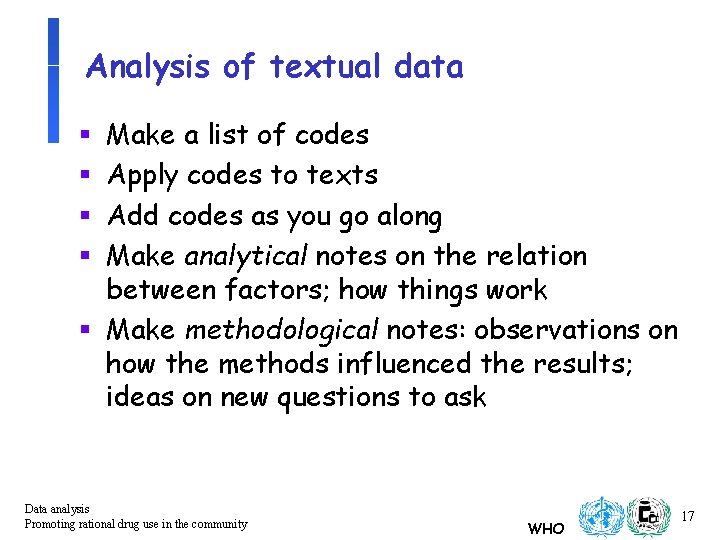 Analysis of textual data Make a list of codes Apply codes to texts Add
