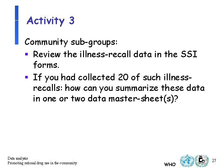 Activity 3 Community sub-groups: § Review the illness-recall data in the SSI forms. §