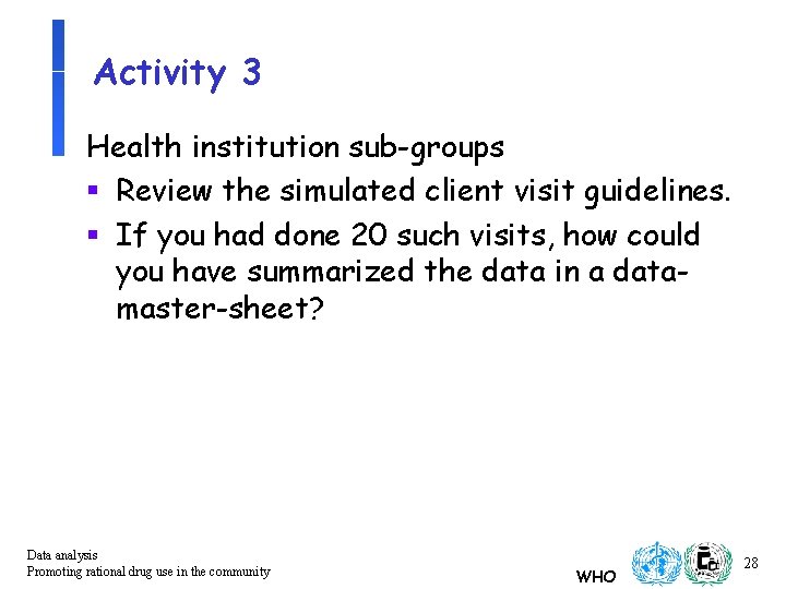 Activity 3 Health institution sub-groups § Review the simulated client visit guidelines. § If