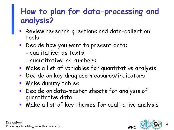 How to plan for data-processing and analysis? § Review research questions and data-collection tools
