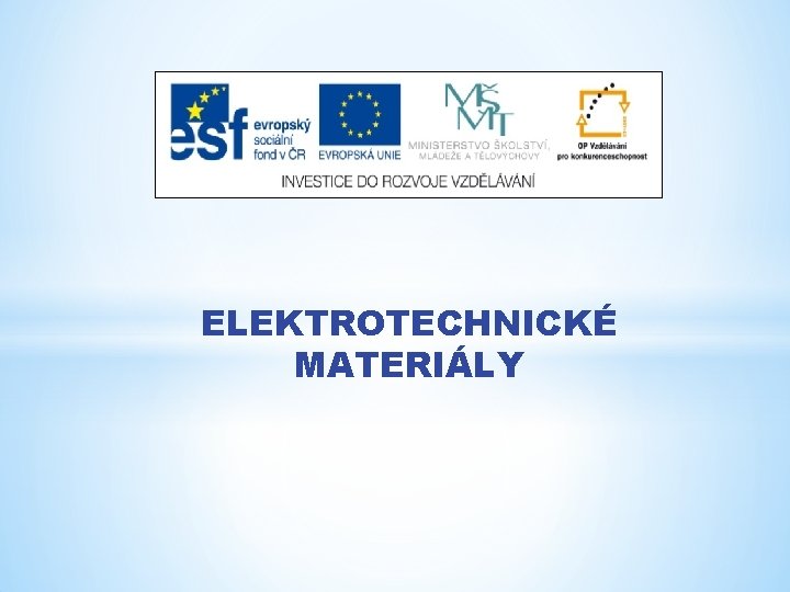 ELEKTROTECHNICKÉ MATERIÁLY 