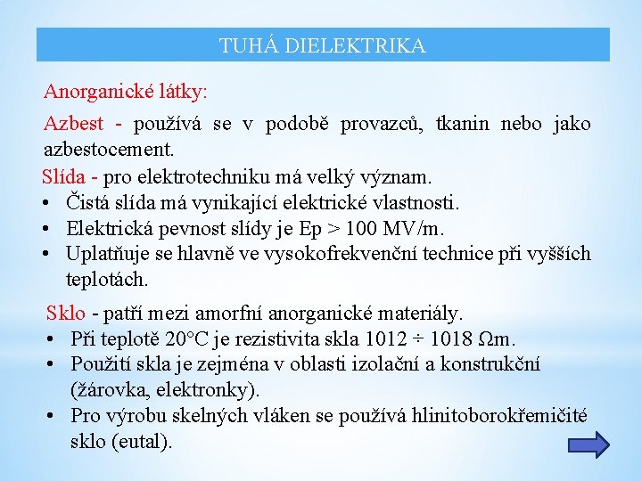 TUHÁ DIELEKTRIKA Anorganické látky: Azbest - používá se v podobě provazců, tkanin nebo jako