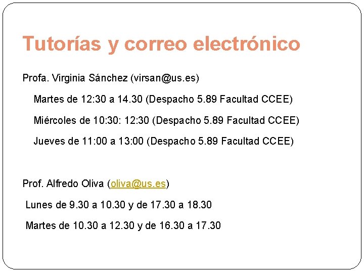 Tutorías y correo electrónico Profa. Virginia Sánchez (virsan@us. es) Martes de 12: 30 a