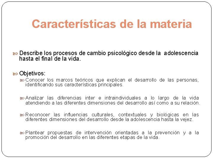 Características de la materia Describe los procesos de cambio psicológico desde la adolescencia hasta Características de la materia Describe los procesos de cambio psicológico desde la adolescencia hasta