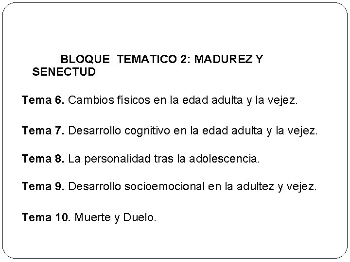BLOQUE TEMATICO 2: MADUREZ Y SENECTUD Tema 6. Cambios físicos en la edad adulta