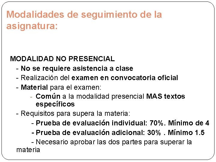 Modalidades de seguimiento de la asignatura: MODALIDAD NO PRESENCIAL - No se requiere asistencia