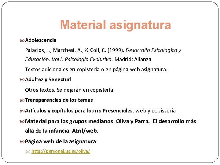 Material asignatura Adolescencia Palacios, J. , Marchesi, A. , & Coll, C. (1999). Desarrollo