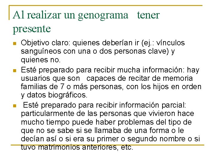 Al realizar un genograma tener presente n n n Objetivo claro: quienes deberían ir