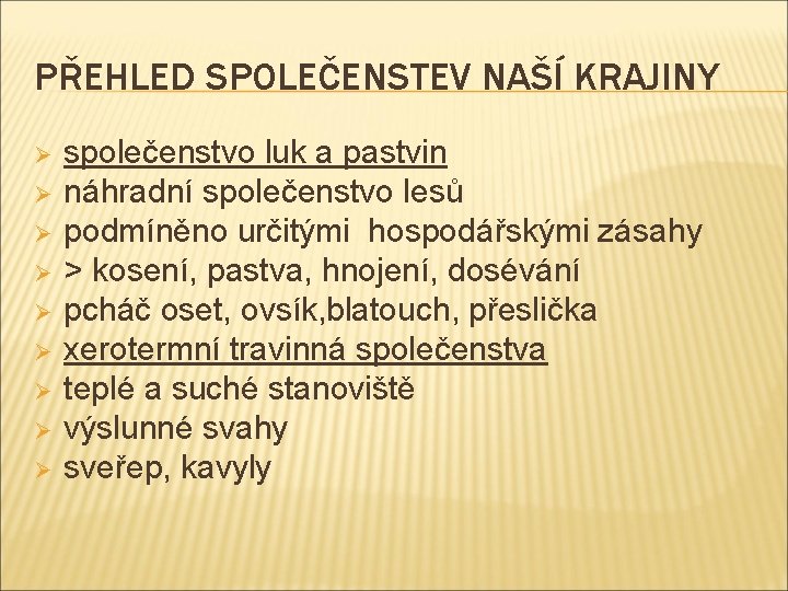 PŘEHLED SPOLEČENSTEV NAŠÍ KRAJINY Ø Ø Ø Ø Ø společenstvo luk a pastvin náhradní