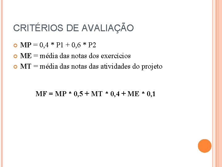 CRITÉRIOS DE AVALIAÇÃO MP = 0, 4 * P 1 + 0, 6 *