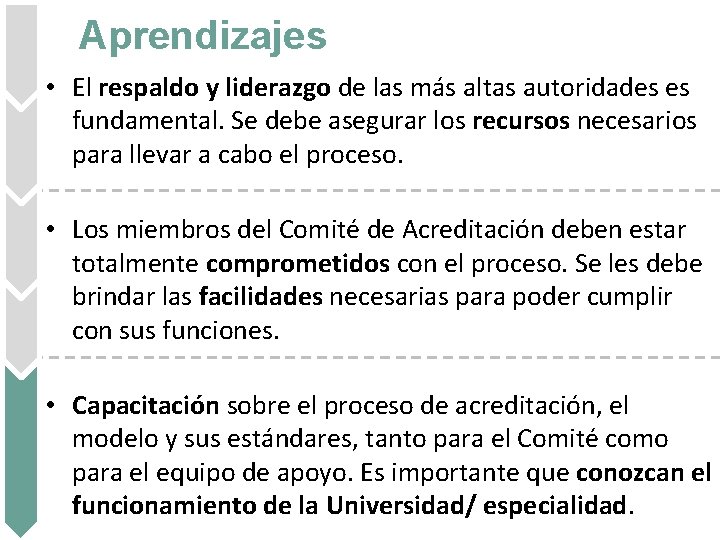 Aprendizajes • El respaldo y liderazgo de las más altas autoridades es fundamental. Se