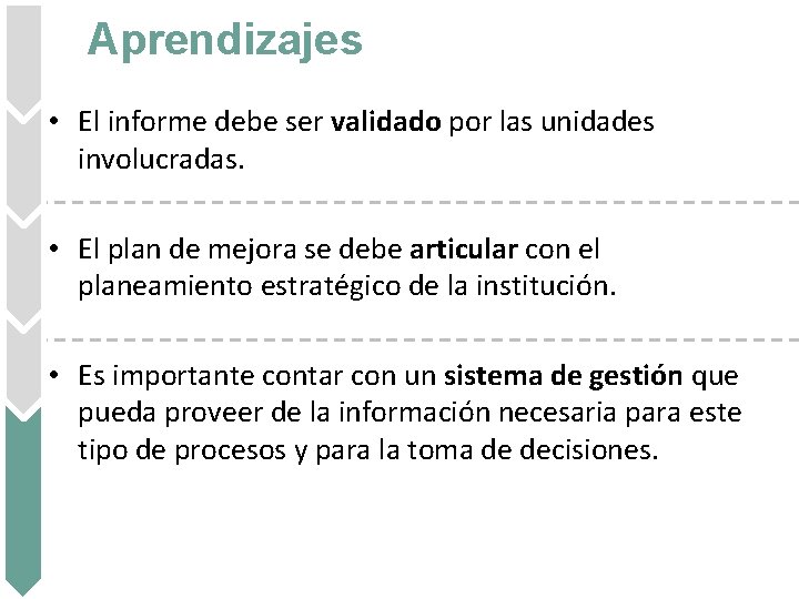Aprendizajes • El informe debe ser validado por las unidades involucradas. • El plan