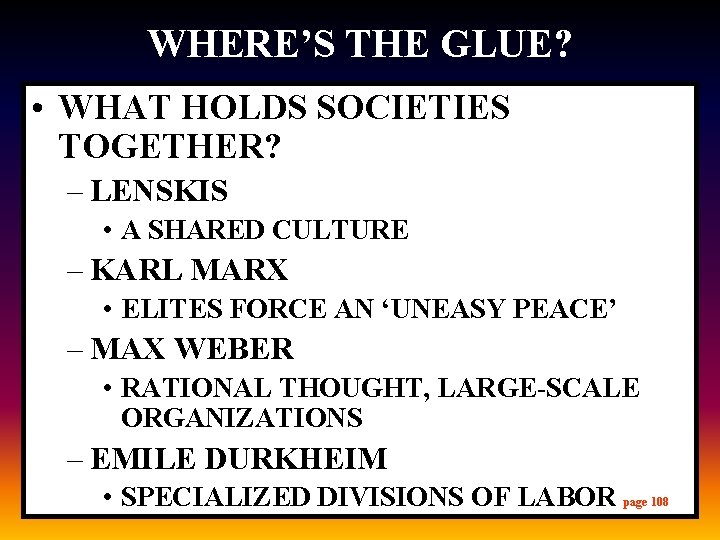WHERE’S THE GLUE? • WHAT HOLDS SOCIETIES TOGETHER? – LENSKIS • A SHARED CULTURE