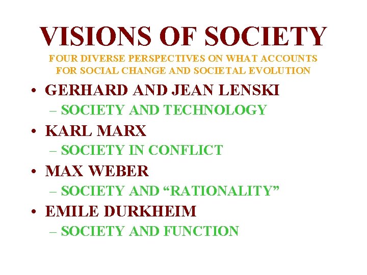 VISIONS OF SOCIETY FOUR DIVERSE PERSPECTIVES ON WHAT ACCOUNTS FOR SOCIAL CHANGE AND SOCIETAL