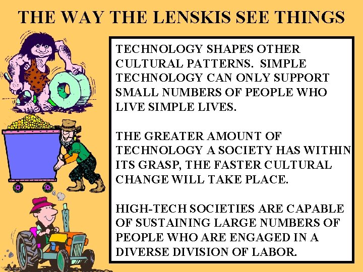 THE WAY THE LENSKIS SEE THINGS TECHNOLOGY SHAPES OTHER CULTURAL PATTERNS. SIMPLE TECHNOLOGY CAN