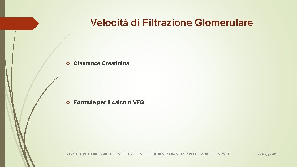 Velocità di Filtrazione Glomerulare Clearance Creatinina Formule per il calcolo VFG SALVATORE MONTORSI -