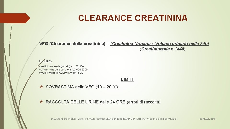 CLEARANCE CREATININA VFG (Clearance della creatinina) = (Creatinina Urinaria x Volume urinario nelle 24