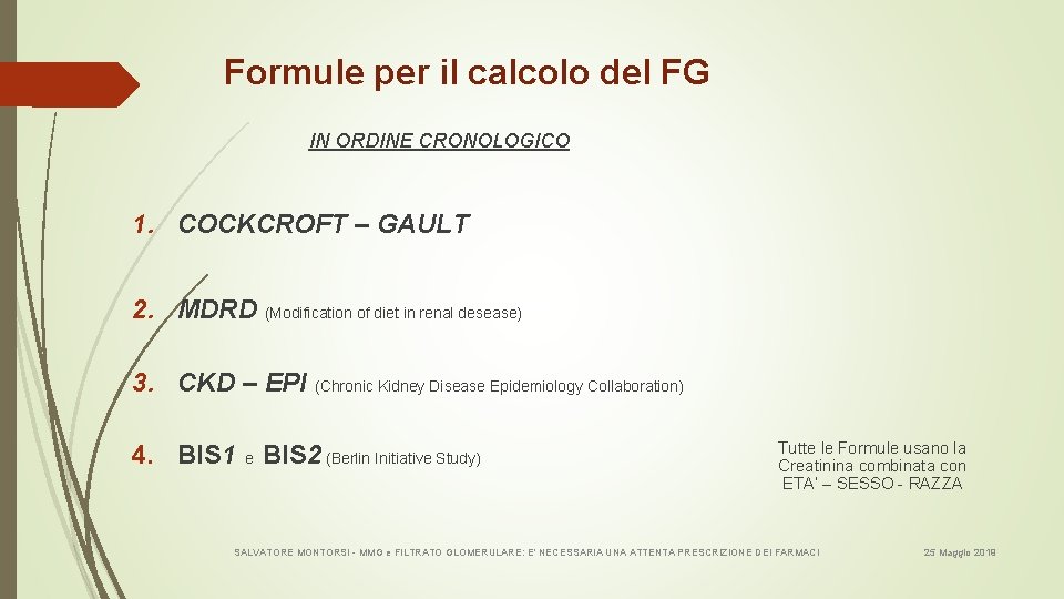 Formule per il calcolo del FG IN ORDINE CRONOLOGICO 1. COCKCROFT – GAULT 2.