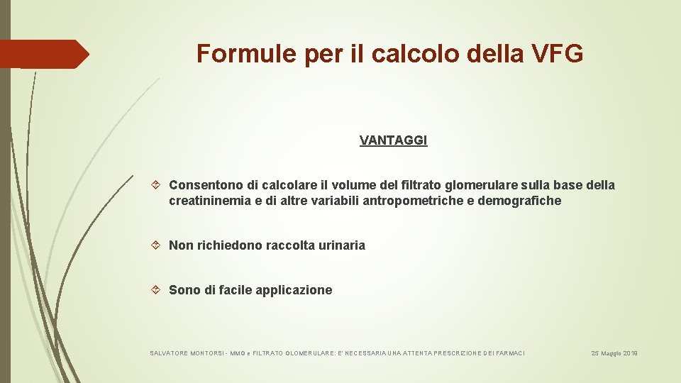 Formule per il calcolo della VFG VANTAGGI Consentono di calcolare il volume del filtrato