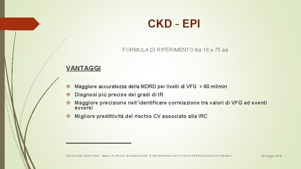 CKD - EPI FORMULA DI RIFERIMENTO tra 18 e 75 aa VANTAGGI Maggiore accuratezza
