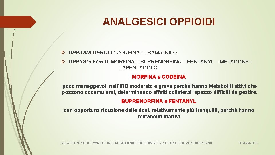 ANALGESICI OPPIOIDI DEBOLI : CODEINA - TRAMADOLO OPPIOIDI FORTI: MORFINA – BUPRENORFINA – FENTANYL