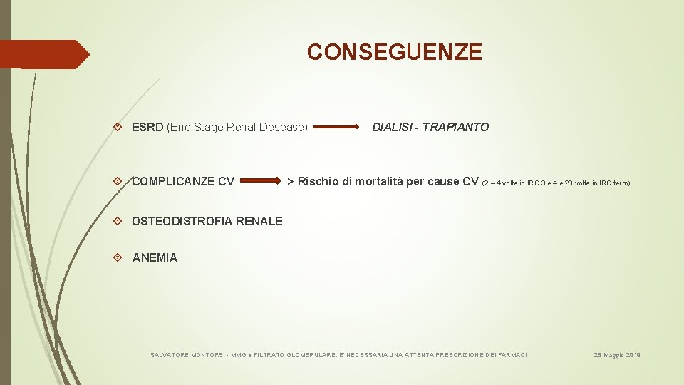 CONSEGUENZE ESRD (End Stage Renal Desease) DIALISI - TRAPIANTO COMPLICANZE CV > Rischio di