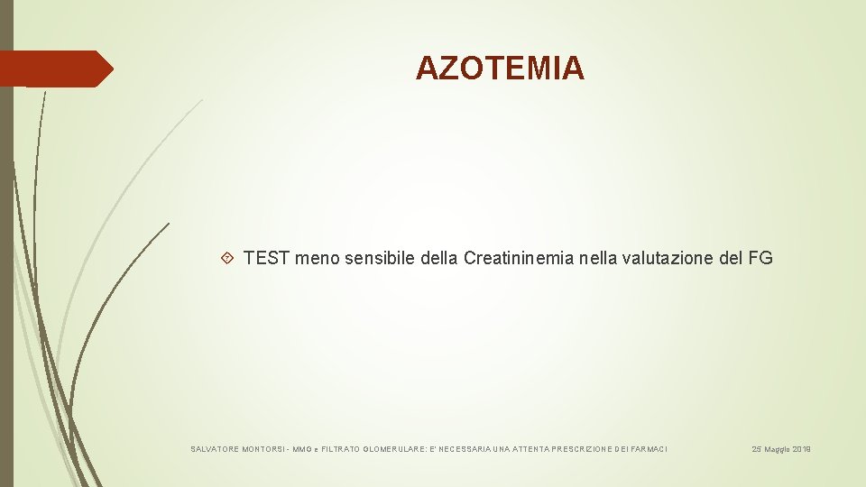 AZOTEMIA TEST meno sensibile della Creatininemia nella valutazione del FG SALVATORE MONTORSI - MMG