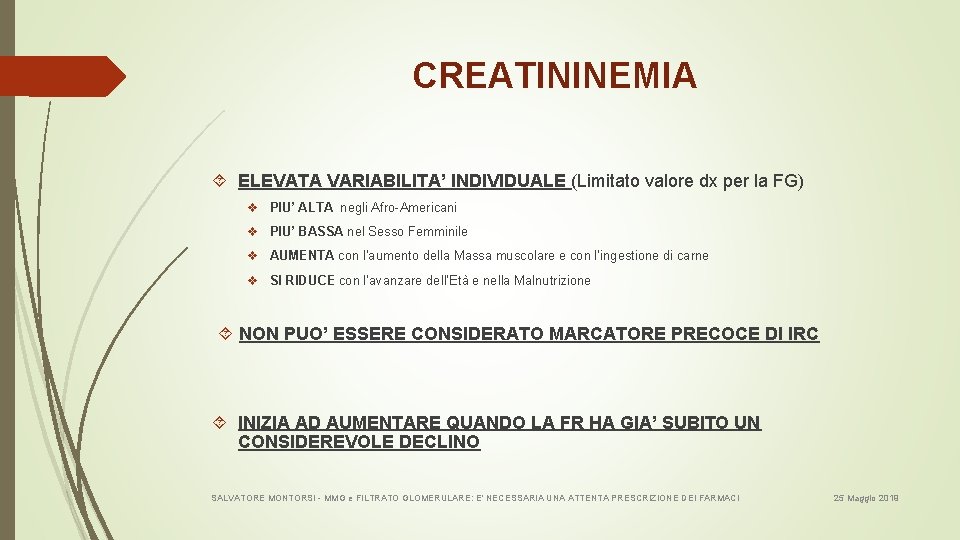 CREATININEMIA ELEVATA VARIABILITA’ INDIVIDUALE (Limitato valore dx per la FG) v PIU’ ALTA negli