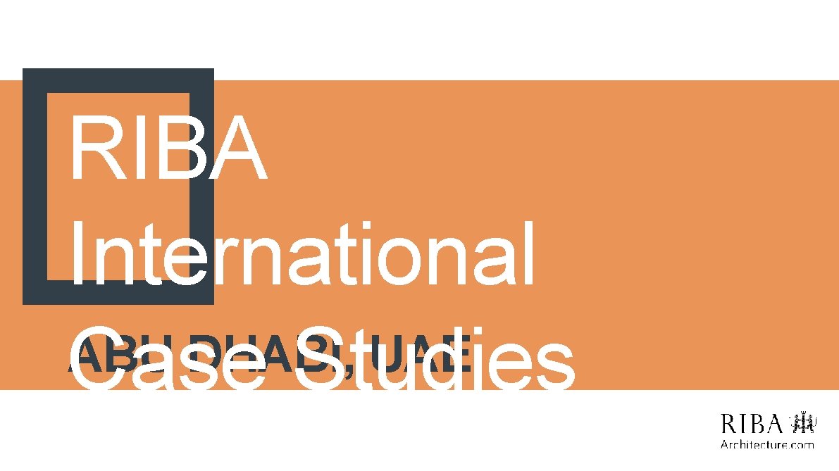 RIBA International ABU DHABI, UAE Case Studies 