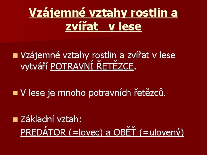 Vzájemné vztahy rostlin a zvířat v lese n Vzájemné vztahy rostlin a zvířat v