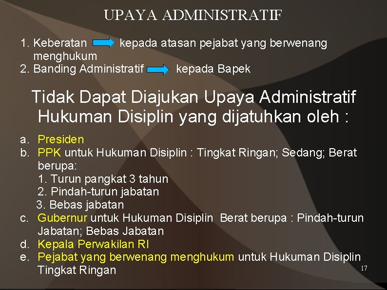 UPAYA ADMINISTRATIF 1. Keberatan kepada atasan pejabat yang berwenang menghukum 2. Banding Administratif kepada