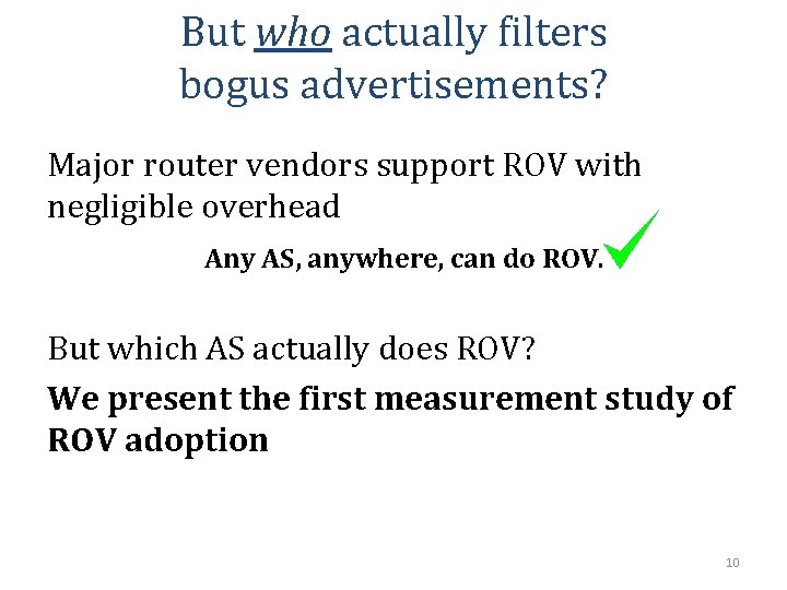 But who actually filters bogus advertisements? Major router vendors support ROV with negligible overhead