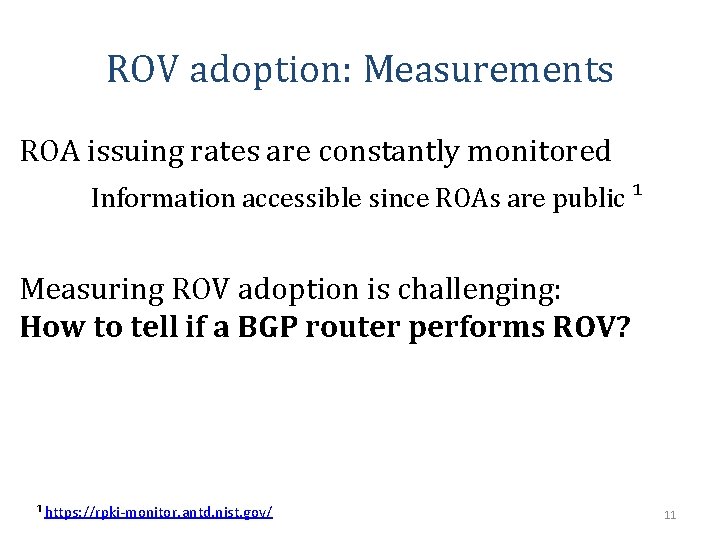 ROV adoption: Measurements ROA issuing rates are constantly monitored Information accessible since ROAs are