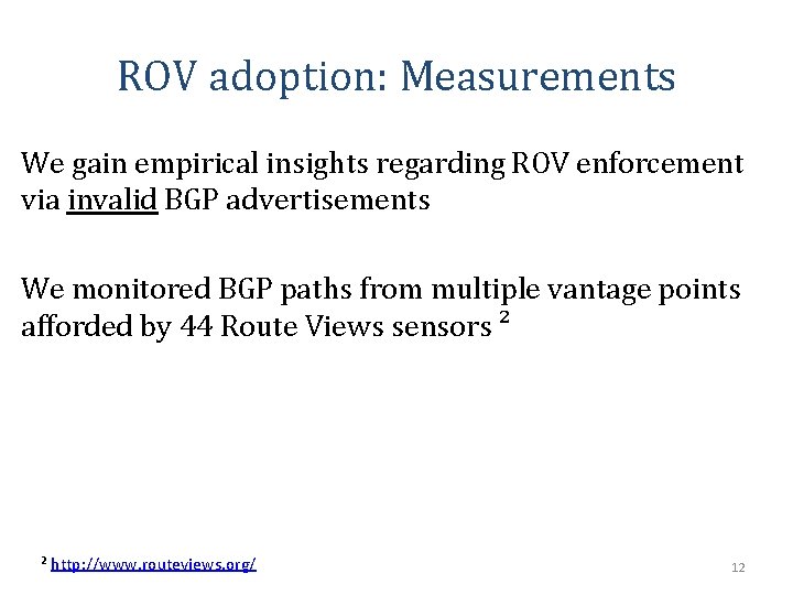 ROV adoption: Measurements We gain empirical insights regarding ROV enforcement via invalid BGP advertisements