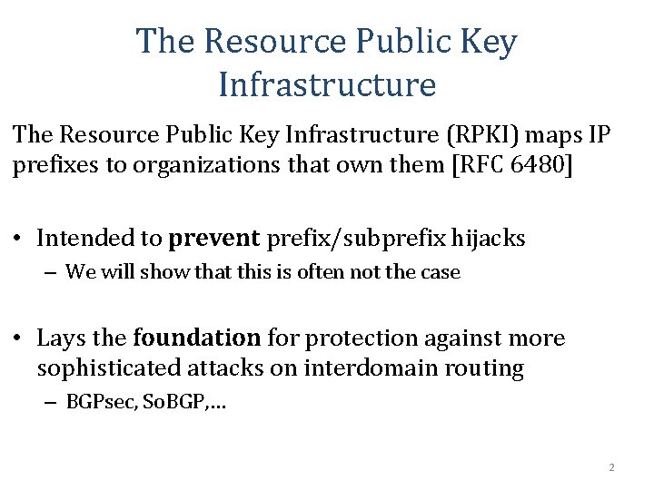 The Resource Public Key Infrastructure (RPKI) maps IP prefixes to organizations that own them