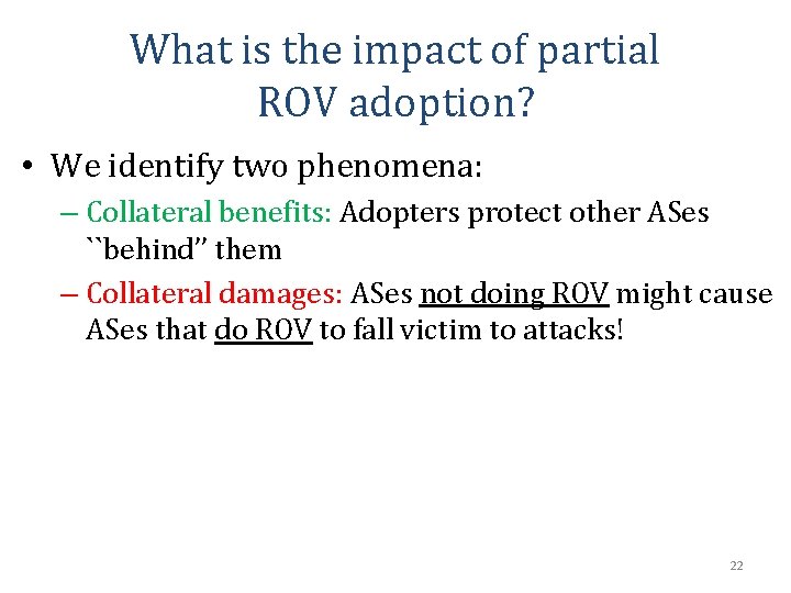 What is the impact of partial ROV adoption? • We identify two phenomena: –