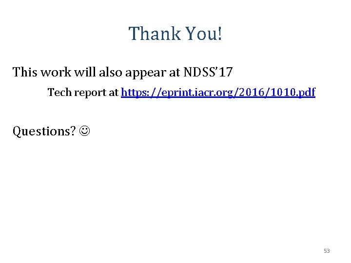 Thank You! This work will also appear at NDSS’ 17 Tech report at https: