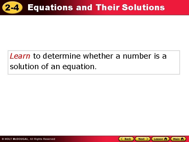 2 -4 Equations and Their Solutions Learn to determine whether a number is a