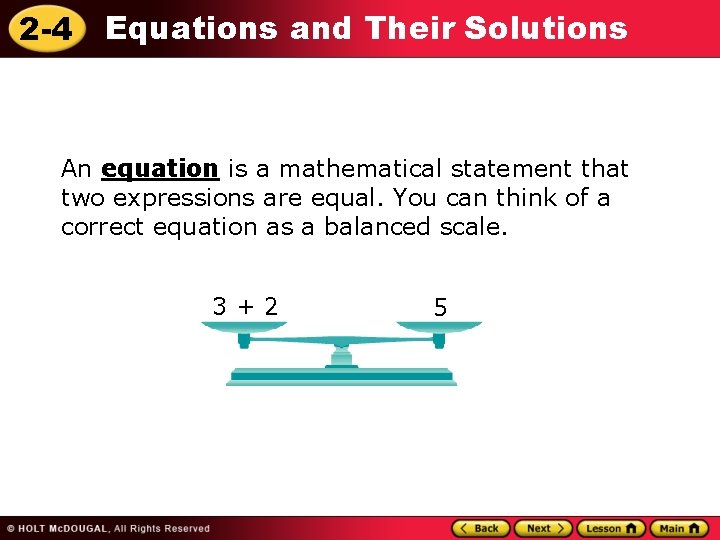 2 -4 Equations and Their Solutions An equation is a mathematical statement that two