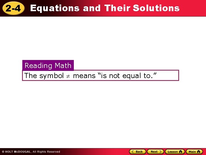 2 -4 Equations and Their Solutions Reading Math The symbol means “is not equal