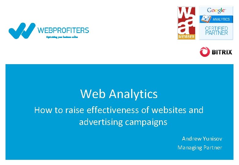 Optimizing your business online Web Analytics How to raise effectiveness of websites and advertising