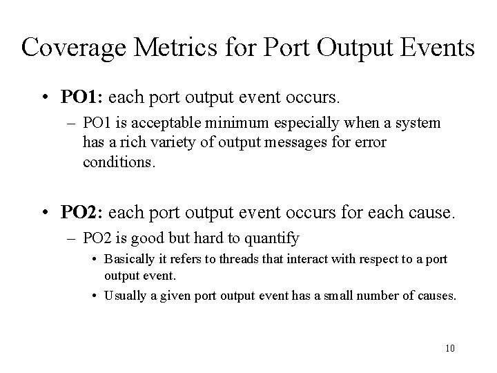 Coverage Metrics for Port Output Events • PO 1: each port output event occurs.