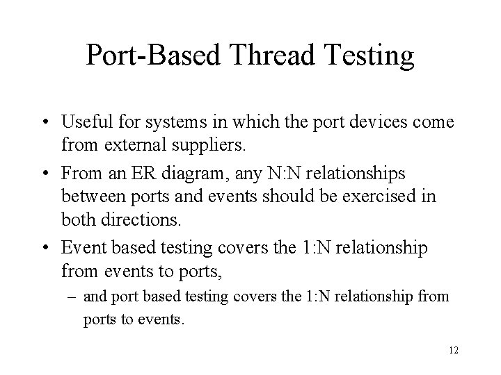 Port-Based Thread Testing • Useful for systems in which the port devices come from