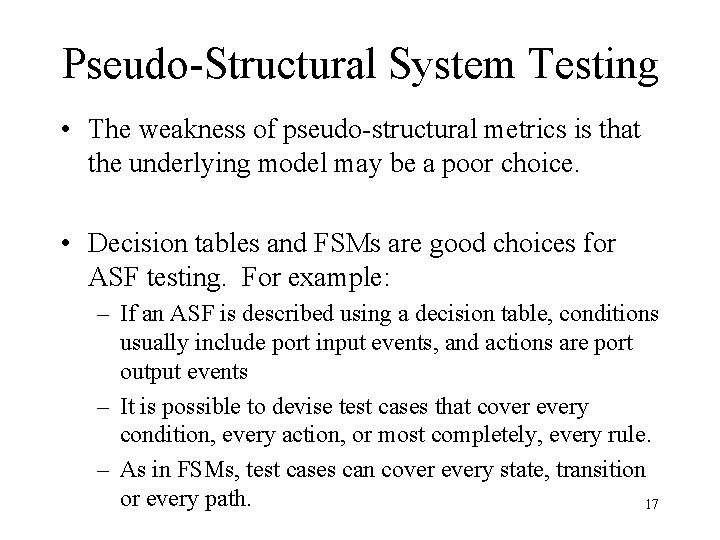 Pseudo-Structural System Testing • The weakness of pseudo-structural metrics is that the underlying model