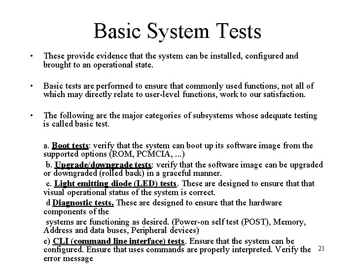 Basic System Tests • These provide evidence that the system can be installed, configured