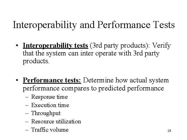 Interoperability and Performance Tests • Interoperability tests (3 rd party products): Verify that the