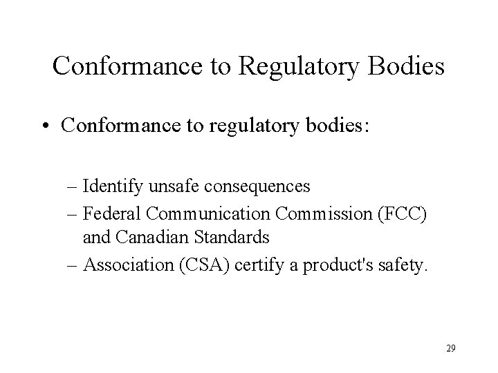 Conformance to Regulatory Bodies • Conformance to regulatory bodies: – Identify unsafe consequences –