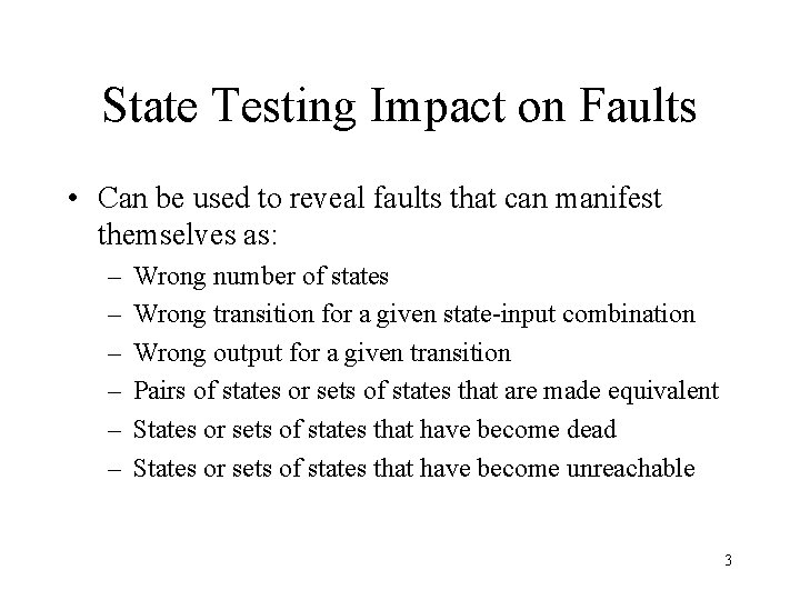 State Testing Impact on Faults • Can be used to reveal faults that can